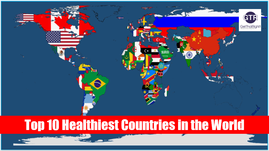 Top 10 Healthiest Countries In The World Get That Right